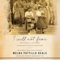 I Will Not Fear - Melba Pattillo Beals. (PhD)