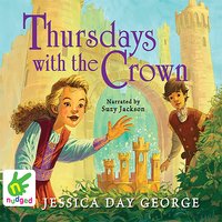 Thursdays with the Crown - Jessica Day George