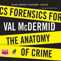 Forensics: The Anatomy of Crime - Val McDermid