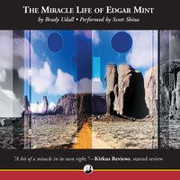 The Miracle Life of Edgar Mint - Brady Udall