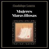 Mujeres maravillosas - Guadalupe Loaeza