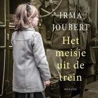 Het meisje uit de trein: Een verhaal over oorlog, bevrijding en liefde - Irma Joubert