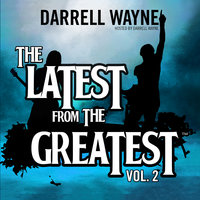 The Latest from the Greatest, Vol. 2 - Darrell Wayne