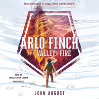 Arlo Finch in the Valley of Fire - John August