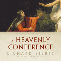 A Heavenly Conference - Richard Sibbes