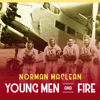 Young Men and Fire - Norman Maclean