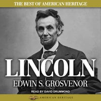 The Best of American Heritage: Lincoln - Edwin S. Grosvenor