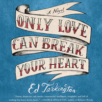 Only Love Can Break Your Heart - Ed Tarkington