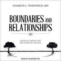 Boundaries and Relationships: Knowing, Protecting and Enjoying the Self - Charles L. Whitfield, MD