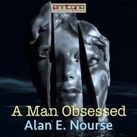 A Man Obsessed - Alan E. Nourse