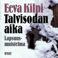Talvisodan aika - Eeva Kilpi