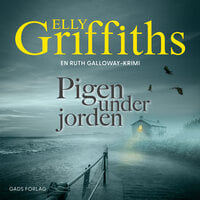 Pigen under jorden: En Ruth Galloway-krimi  - Elly Griffiths