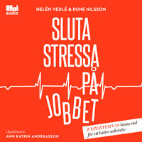 Sluta stressa på jobbet - Helén Vedlé, Rune Nilsson