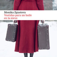 Vestidas para un baile en la nieve - Monika Zgustova