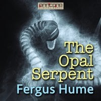 The Opal Serpent - Fergus Hume