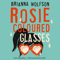 Rosie Coloured Glasses - Brianna Wolfson