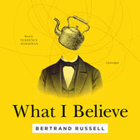 What I Believe - Bertrand Russell