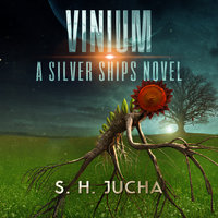 Vinium: A Silver Ships Novel - S. H. Jucha