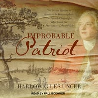 Improbable Patriot - Harlow Giles Unger