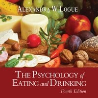 The Psychology of Eating and Drinking Fourth Edition - Alexandra W. Logue