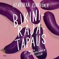 Bikinirajatapaus ja muita sinkkuelämän iloja - Henriikka Rönkkönen