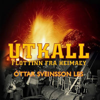 Útkall: Flóttinn frá Heimaey - Óttar Sveinsson