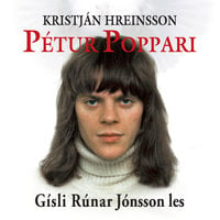 Pétur poppari: Nokkrir sprettir úr lífshlaupi Péturs W. Kristjánssonar - Kristján Hreinsson