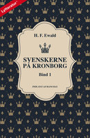Svenskerne på Kronborg, Bind 1 - H.F. Ewald