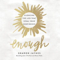 Enough: Silencing the Lies That Steal Your Confidence - Sharon Jaynes