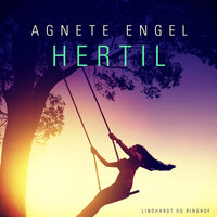 Hertil - Agnete Engel