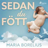 Sedan du fött - Maria Borelius