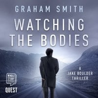 Watching the Bodies - Graham Smith