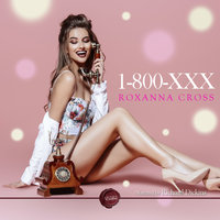1-800-XXX - Roxanna Cross
