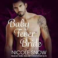 Baby Fever Bride: A Billionaire Romance - Nicole Snow