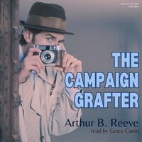 The Campaign Grafter - Arthur B. Reeve