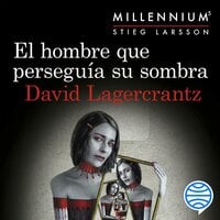 El hombre que perseguía su sombra (Serie Millennium 5) - David Lagercrantz
