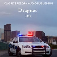 Detective: Dragnet #3 - Classics Reborn Audio Publishing