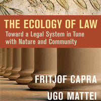 The Ecology of Law: Toward a Legal System in Tune with Nature and Community - Fritjof Capra, Ugo Mattei