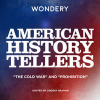 American History Tellers: “The Cold War” and “Prohibition” - Audra J. Wolfe, Christine Sismondo