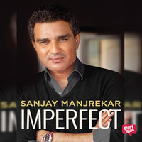 Imperfect - Sanjay Manjrekar