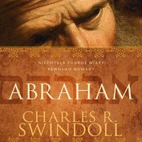 Abraham - człowiek wielkiego serca - cz.6 - Charles R. Swindoll