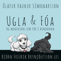 Ugla og Fóa og maðurinn sem fór í hundana - Ólafur Haukur Símonarson
