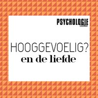 Hooggevoeligheid in de liefde - Psychologie magazine