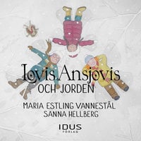 Lovis Ansjovis och Jorden - Maria Estling Vannestål, Sanna Hellberg