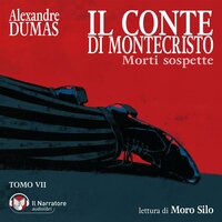 Il Conte di Montecristo - Tomo VII - Morti sospette