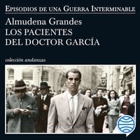 Los pacientes del doctor García: Episodios de una Guerra Interminable IV - Almudena Grandes