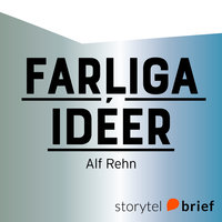 Farliga idéer – När det opassande tänkandet är din värdefullaste resurs - Alf Rehn