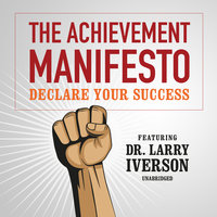 The Achievement Manifesto - Larry Iverson