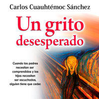 Un grito desesperado - Carlos Cuauhtémoc Sánchez