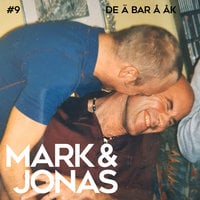 Mark & Jonas 9 - De ä bar å åk